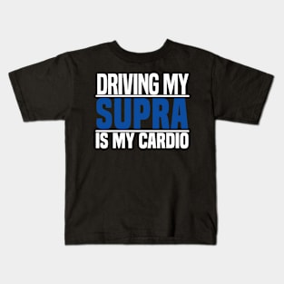 Driving my Supra is my cardio Kids T-Shirt